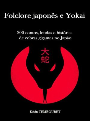 cover image of Folclore Japonês e Yokai--200 Contos, Lendas e Histórias de Cobras Gigantes no Japão
